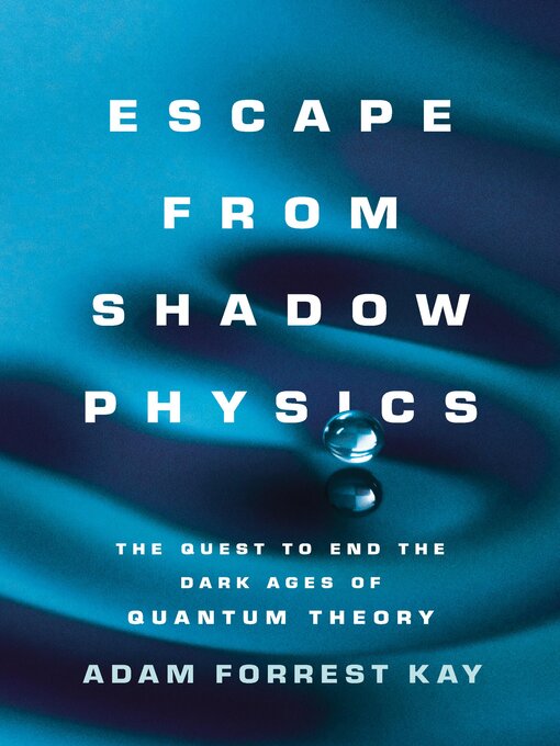 Title details for Escape from Shadow Physics by Adam Kay - Available